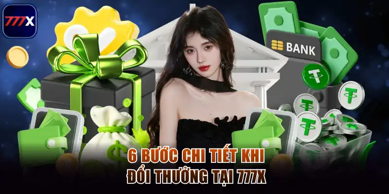 Rút Tiền 777x – Hướng Dẫn Chi Tiết, An Toàn Và Hiệu Quả 2 6 bước chi tiết khi đổi thưởng tại 777x