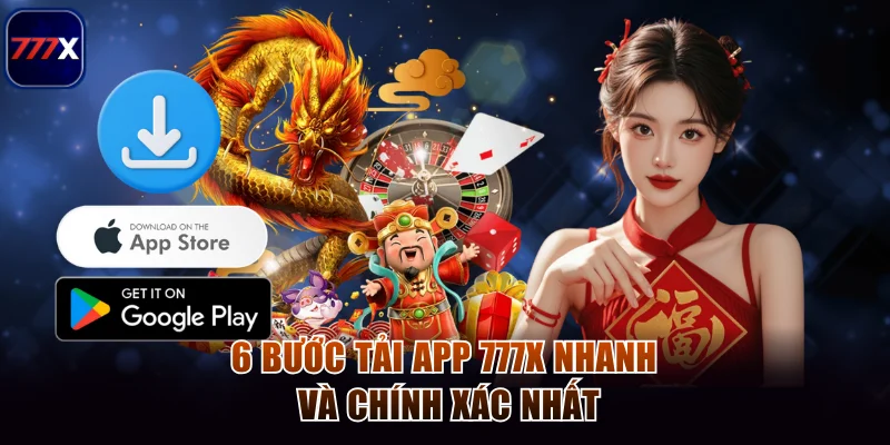 777x 11 6 bước tải app 777x nhanh và chính xác nhất