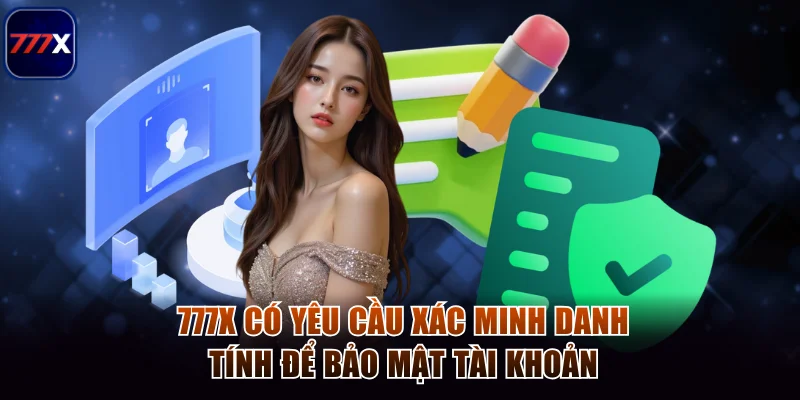 777x 12 777x có yêu cầu xác minh danh tính để bảo mật tài khoản