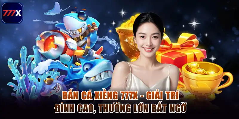 Bắn Cá Xiềng 777x - Giải Trí Đỉnh Cao, Thưởng Lớn Bất Ngờ 1 Bắn cá xiềng