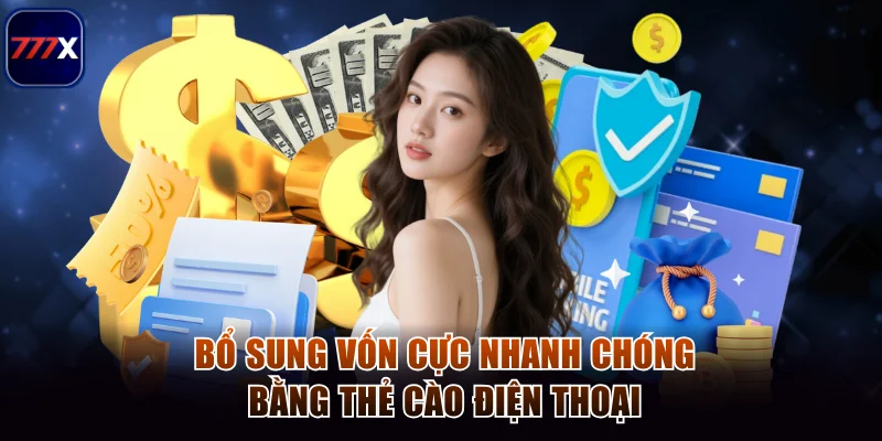 Hướng Dẫn Nạp Tiền 777x Từ A Đến Z Cho Người Chơi Mới 2 Bổ sung vốn cực nhanh chóng bằng thẻ cào điện thoại