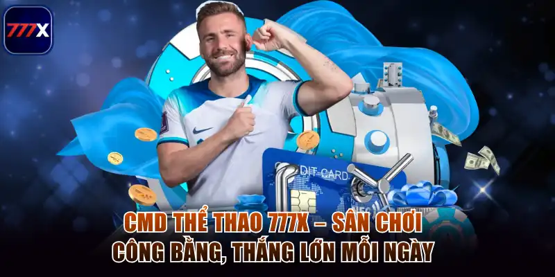 CMD Thể Thao 777x – Sân Chơi Công Bằng, Thắng Lớn Mỗi Ngày 1 CMD thể thao