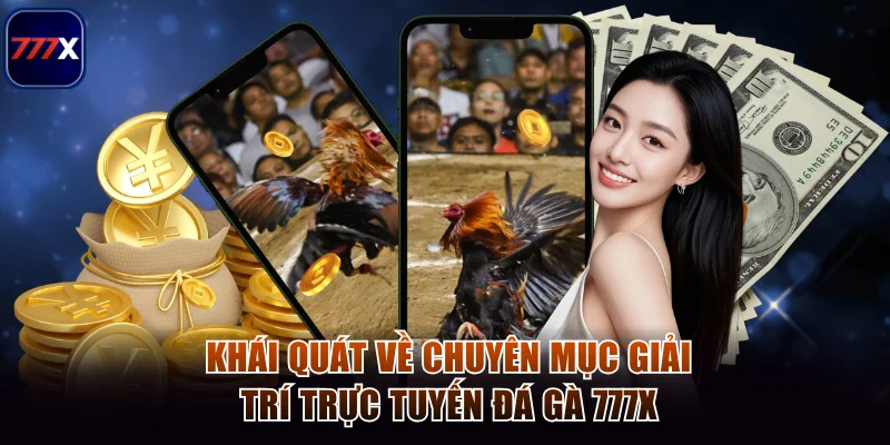 Khái quát về chuyên mục đá gà 777x