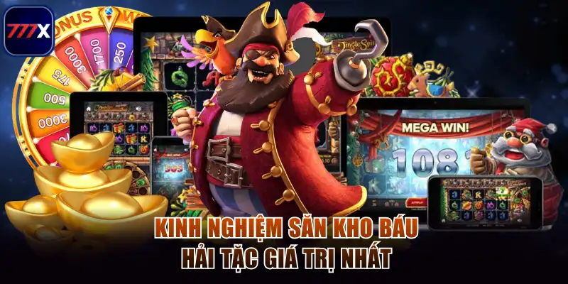 Nổ Hũ Parate King Cùng 777x - Bí Quyết Làm Chủ Mọi Ván Cược 4 Kinh nghiệm săn kho báu hải tặc giá trị nhất