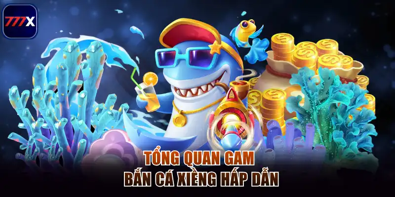 Bắn Cá Xiềng 777x - Giải Trí Đỉnh Cao, Thưởng Lớn Bất Ngờ 2 Tổng quan game bắn cá xiềng hấp dẫn